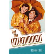 That Was Entertainment by Dick, Bernard F., 9781496817334