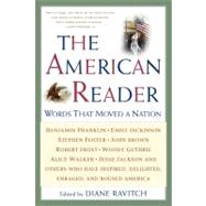 The American Reader: Words That Moved a Nation by Ravitch, Diane, 9780062737335