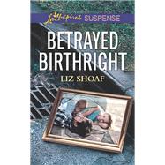 Betrayed Birthright by Shoaf, Liz, 9780373457335
