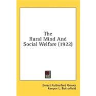 The Rural Mind And Social Welfare by Groves, Ernest Rutherford; Butterfield, Kenyon L. (CON), 9780548857335