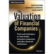 The Valuation of Financial Companies Tools and Techniques to Measure the Value of Banks, Insurance Companies and other Financial Institutions by Massari, Mario; Gianfrate, Gianfranco; Zanetti, Laura, 9781118617335