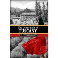 The Other Side of Tuscany by Corti, N. A. Stolfo; Mcgaha, Anora, 9781449997335