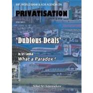 Imf, World Bank and Adb Agenda on Privatisation : Dubious Deals' in Sri Lanka What A Paradox ! by Ameresekere, Nihal Sri, 9781467887335
