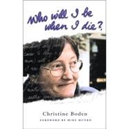 Who Will I Be When I Die? by Boden, Christine, 9781863717335