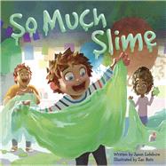 So Much Slime by Lefebvre, Jason; Retz, Zac, 9781947277335