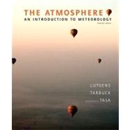 The Atmosphere An Introduction to Meteorology by Lutgens, Frederick K.; Tarbuck, Edward J.; Tasa, Dennis, 9780321587336