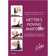 Netter's Moving Anatome by Marango, Stephanie, M.D.; McCulloch, Carrie B., M.D., 9780323567336