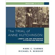 The Trial of Anne Hutchinson: Liberty, Law, and Intolerance in Puritan New England by Winship, Michael P.; Carnes, Mark C., 9780393937336