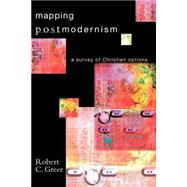 Mapping Postmodernism: A Survey of Christian Options by Greer, Robert C., 9780830827336