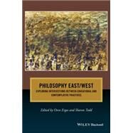 Philosophy East / West Exploring Intersections between Educational and Contemplative Practices by Ergas, Oren; Todd, Sharon, 9781119147336