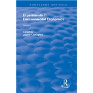 Experiments in Environmental Economics, Volumes I and II by Shogren,Jason F., 9781138717336
