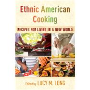 Ethnic American Cooking Recipes for Living in a New World by Long, Lucy M.,, 9781442267336