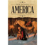 Our Fathers America by Riot, Pat, 9781489727336