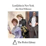 Lord John in New York by Williamson, Alice Muriel, 9781508457336