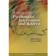 The Athletic Trainer's Guide to Psychosocial Intervention and Referral by Mensch, James; Miller, Gary M., 9781556427336