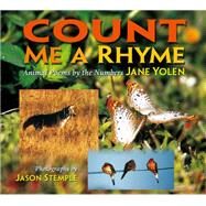 Count Me a Rhyme Animal Poems by the Numbers by Yolen, Jane; Stemple, Jason, 9781620917336