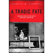 A Tragic Fate Law and Ethics in the Battle Over Nazi-Looted Art by O'donnell, Nicholas M., 9781634257336