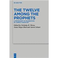 The Twelve Among the Prophets by Nicholas R. Werse, Anna Sieges, Aaron Schart, 9783111477336