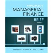 Principles of Managerial Finance, Brief by Gitman, Lawrence J.; Zutter, Chad J., 9780133547337
