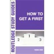 How to Get a First: The Essential Guide to Academic Success by Dixon; Thomas, 9780415317337