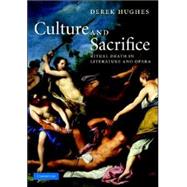Culture and Sacrifice: Ritual Death in Literature and Opera by Derek Hughes, 9780521867337