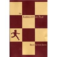 The Ambiguity of Play by Brian Sutton-Smith, 9780674017337