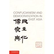 Confucianism and Democratization in East Asia by Shin, Doh Chull, 9781107017337