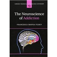 The Neuroscience of Addiction by Filbey, Francesca Mapua, 9781107567337