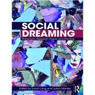 Social Dreaming: Philosophy, research, theory and practice by Long,Susan, 9781138327337