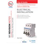 My Revision Notes: City & Guilds Level 3 Advanced Technical Diploma in Electrical Installation (8202-30) by Peter Tanner, 9781398327337