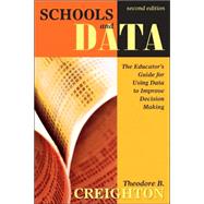 Schools and Data : The Educator's Guide for Using Data to Improve Decision Making by Theodore B. Creighton, 9781412937337