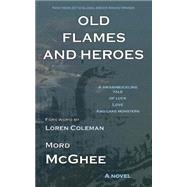 Old Flames and Heroes by Mcghee, Mord; Coleman, Loren, 9781515137337