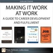 Making it Work at Work: A Guide to Career Development and Fulfillment (Collection) by Alan  Lurie;   Kevin  Elko;   Edward G. Muzio;   Deborah J. Fisher;   Erv  Thomas;   Gregory  Shea;   Robert  Gunther, 9780133087338