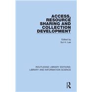 Access, Resource Sharing and Collection Development by Lee, Sul H., 9780367417338