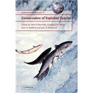 Conservation of Exploited Species by Edited by John D. Reynolds , Georgina M. Mace , Kent H. Redford , John G. Robinson, 9780521787338
