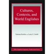 Cultures, Contexts, and World Englishes by Kachru; Yamuna, 9780805847338