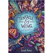 Tentacle & Wing by Porter, Sarah, 9781328707338