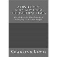 A History of Germany from the Earliest Times by Lewis, Charlton T.; Muller, David, 9781523667338