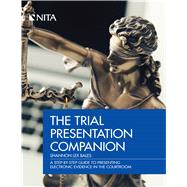 The Trial Presentation Companion A Step-By-Step Guide to Presenting Electronic Evidence in the Courtroom by Bales, Shannon Lex, 9781601567338