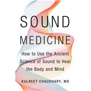 Sound Medicine by Chaudhary, Kulreet, M.D., 9780062867339