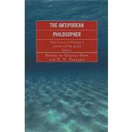 The Antipodean Philosopher Public Lectures on Philosophy in Australia and New Zealand by Oppy, Graham; Trakakis, N. N.; Burns, Lynda; Gardner, Steven; Leigh, Fiona; Bigelow, John; Bradley, Raymond D.; Brennan, Andrew; Coady, Tony; Forrest, Peter; Franklin, James; Green, Karen; Grigg, Russell; Sharpe, Matthew; Kennett, Jeanette; Levy, Neil; Ma, 9780739127339