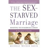 The Sex-Starved Marriage Boosting Your Marriage Libido: A Couple's Guide by Weiner Davis, Michele, 9780743227339