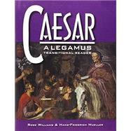 Caesar: A Legamus Transitional Reader by Williams, Rose; Mueller, Hans-Friedrich, 9780865167339