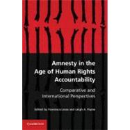 Amnesty in the Age of Human Rights Accountability by Lessa, Francesca; Payne, Leigh A., 9781107617339