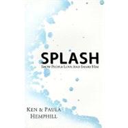 Splash: Show People Love And Share Him by Hemphill, Ken, 9781427627339
