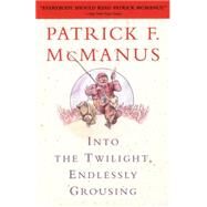 Into the Twilight, Endlessly Grousing by McManus, Patrick F., 9781439127339
