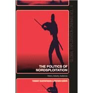 The Politics of Nordsploitation by Kp, Pietari; Fisher, Austin; Gustafsson, Tommy; Walker, Johnny, 9781501327339