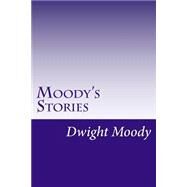 Moody's Stories by Moody, Dwight Lyman, 9781502317339