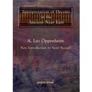 The Interpretation of Dreams in the Ancient Near East by Oppenheim, A. Leo; Noegel, Scott, 9781593337339