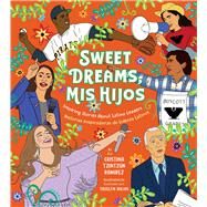 Sweet Dreams, Mis Hijos Inspiring Bedtime Stories About Latino Leaders by Tzintzn Ramirez, Cristina; Riojas, Yocelyn, 9781950587339